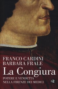 cover of the book La congiura. Potere e vendetta nella Firenze dei Medici