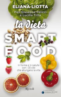 cover of the book La dieta Smartfood: In forma e in salute con i 30 cibi che allungano la vita