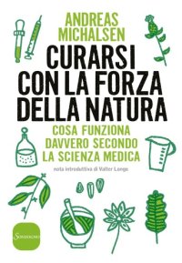 cover of the book Curarsi con la forza della natura: cosa funziona davvero secondo la scienza medica