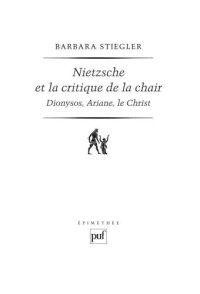 cover of the book Nietzsche et la critique de la chair: Dionysos, Ariane, le Christ (Epimethée)