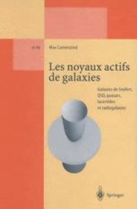 cover of the book Les noyaux actifs de galaxies: Galaxies de Seyfert, QSO, quasars, lacertides et radiogalaxies