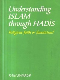 cover of the book Understanding Islam Through Hadis: Religious Faith or Fanaticism?