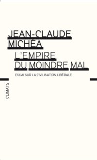 cover of the book L'empire du moindre mal: essai sur la civilisation libérale