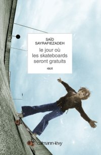 cover of the book Le Jour où les skateboards seront gratuits