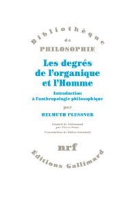 cover of the book Les degrés de l'organique et l'homme introduction à l'anthropologie philosophique