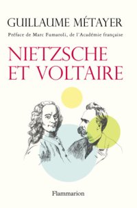 cover of the book Nietzsche et Voltaire: de la liberté de l'esprit et de la civilisation