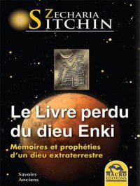 cover of the book Mémoires et prophéties d'un dieu extraterrestre: Savoirs Anciens