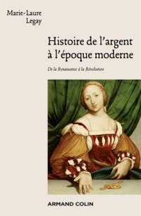 cover of the book Histoire de l'argent à l'époque moderne: De la Renaissance à la Révolution