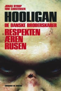 cover of the book Hooligan: respekten, æren, rusen: de danske broderskaber