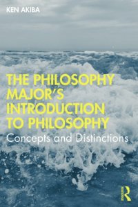 cover of the book The Philosophy Major’s Introduction To Philosophy: Concepts And Distinctions