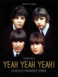 cover of the book Yeah, Yeah, Yeah!: da Beatles forandrede verden