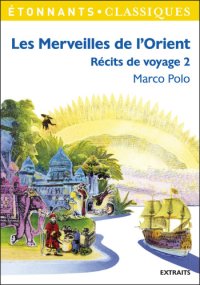 cover of the book Les Merveilles de l'Orient: Le livre de Marco Polo