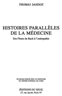 cover of the book Histoires parallèles de la médecine des fleurs de Bach à l'ostéopathie