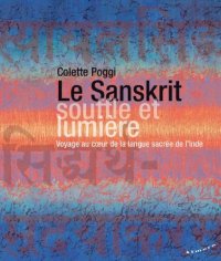 cover of the book Le sanskrit, souffle et lumière voyage au coeur de la langue sacrée de l'Inde