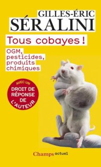 cover of the book Tous cobayes! OGM, pesticides, produits chimiques