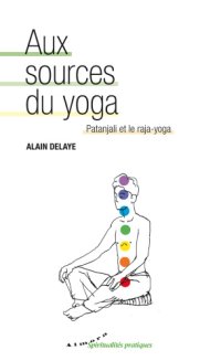 cover of the book Aux sources du yoga: Patanjali et le raja-yoga