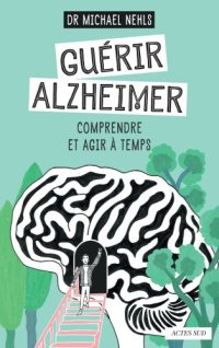 cover of the book Guérir Alzheimer: comprendre et agir à temps