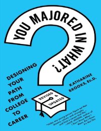 cover of the book You Majored in What?: Designing Your Path from College to Career