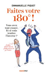 cover of the book Faites votre 180°!: vous avez tout essayé, et si vous tentiez l'inverse?