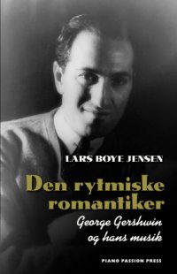 cover of the book Den rytmiske romantiker: George Gershwin og hans musik