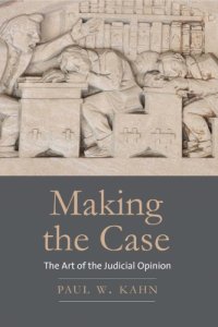 cover of the book MAKING THE CASE: the art of the judicial opinion