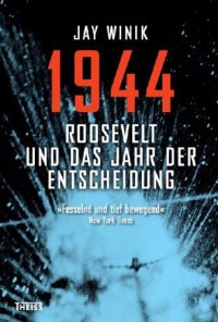 cover of the book 1944. FDR and the year that changed: Roosevelt und das Jahr der Entscheidung