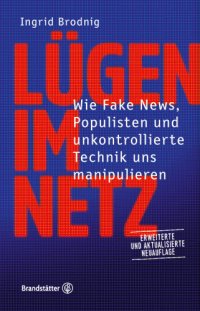 cover of the book Lügen im Netz Wie Fake News, Populisten und unkontrollierte Technik uns manipulieren. Erweiterte und aktualisierte Neuauflage