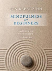 cover of the book Mindfulness for Beginners: Reclaiming the Present Moment--and Your Life