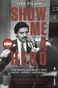 cover of the book Show Me a Hero - Eine wahre Geschichte ueber Macht Verrat und Gewalt