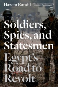 cover of the book Soldiers, spies, and statesmen: Egypt's road to revolt