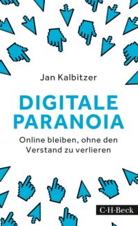 cover of the book Digitale Paranoia: Online bleiben, ohne den Verstand zu verlieren