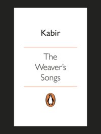 cover of the book Kabir: the weaver's songs