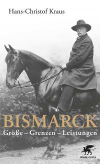 cover of the book Bismarck: Größe - Grenzen - Leistungen