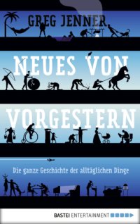 cover of the book Neues von vorgestern Die ganze Geschichte der alltäglichen Dinge