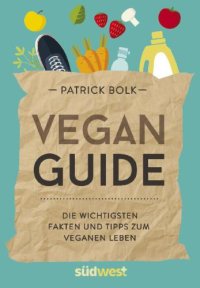 cover of the book Vegan-Guide Die wichtigsten Fakten und Tipps zum veganen Leben