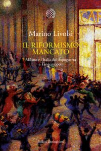 cover of the book Il riformismo mancato. Milano e l'Italia dal dopoguerra a Tangentopoli