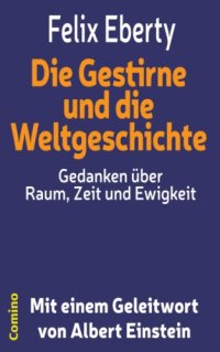 cover of the book Die Gestirne und die Weltgeschichte Gedanken über Raum, Zeit und Ewigkeit