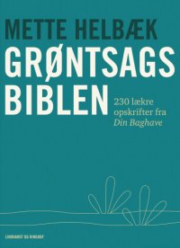 cover of the book Grøntsagsbiblen: 230 lækre opskrifter fra Din Baghave