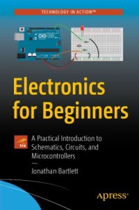 cover of the book Electronics For Beginners: A Practical Introduction To Schematics, Circuits, And Microcontrollers