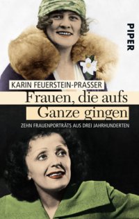 cover of the book Frauen, die aufs Ganze gingen Zehn Frauenporträts aus drei Jahrhunderten