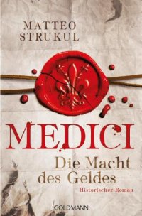 cover of the book Medici - Die Macht des Geldes Historischer Roman. Die Medici-Reihe 1