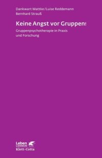 cover of the book Keine Angst vor Gruppen! Gruppenpsychotherapie in Praxis und Forschung