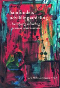 cover of the book Samfundets udviklingsafdeling: bæredygtig udvikling gennem eksperimenter