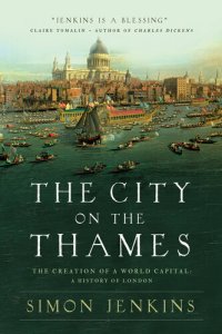 cover of the book The City on the Thames: The Creation of a World Capital: A History of London