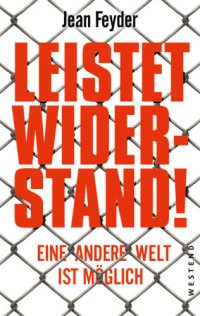 cover of the book Leistet Wiederstand!: eine andere Welt ist möglich