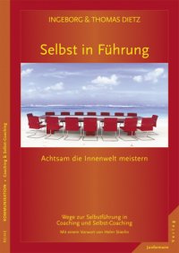 cover of the book Selbst in Führung Achtsam die Innenwelt meistern. Wege zur Selbstführung in Coaching und Selbst-Coaching