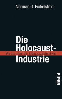 cover of the book Die Holocaust-Industrie: Wie das Leiden der Juden ausgebeutet wird