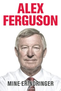 cover of the book Alex Ferguson Mine erindringer