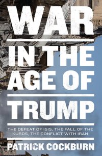 cover of the book War in the Age of Trump: The Defeat of ISIS, the Fall of the Kurds, the Conflict with Iran