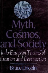 cover of the book Myth, Cosmos, and Society: Indo-European Themes of Creation and Destruction